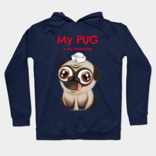 My Pug is my valentine with a Pug Hoodie